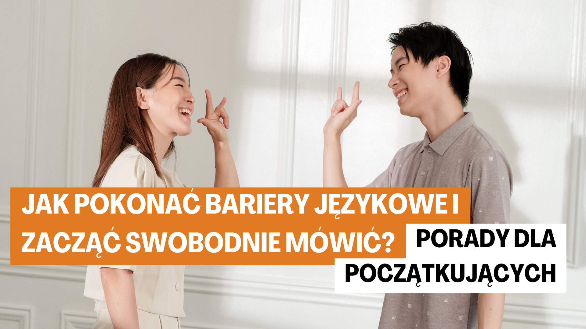 Jak pokonać bariery językowe i zacząć swobodnie mówić? Jak pokonać bariery językowe i zacząć swobodnie mówić?